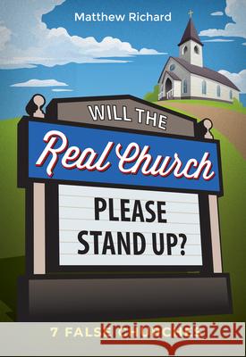 Will the Real Church Please Stand Up? 7 False Churches: 7 False Churches Matthew Richard 9780758673770 Concordia Publishing House - książka