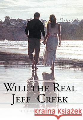 Will the Real Jeff Creek Larry D. Clark 9781467031295 Authorhouse - książka