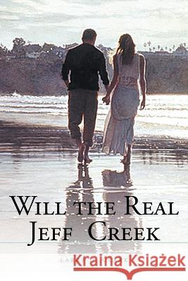 Will the Real Jeff Creek Larry D. Clark 9781467031301 Authorhouse - książka