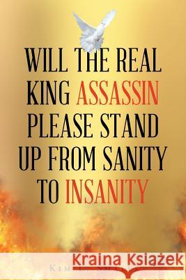 Will the Real King Assassin Please Stand Up from Sanity to Insanity Kim L. Smalls 9781640285613 Christian Faith Publishing, Inc. - książka