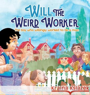 Will the Weird Worker: The boy who willingly worked to become a young man. Gunter, Nate 9780578682839 Tgjs Publishing - książka