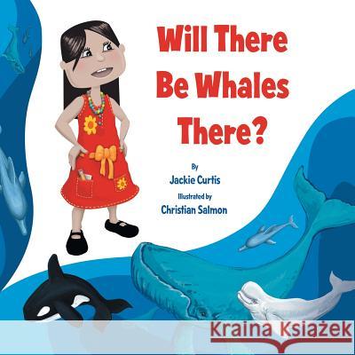 ''Will there be whales there?'' Curtis, Jackie 9781479748006 Xlibris Corporation - książka