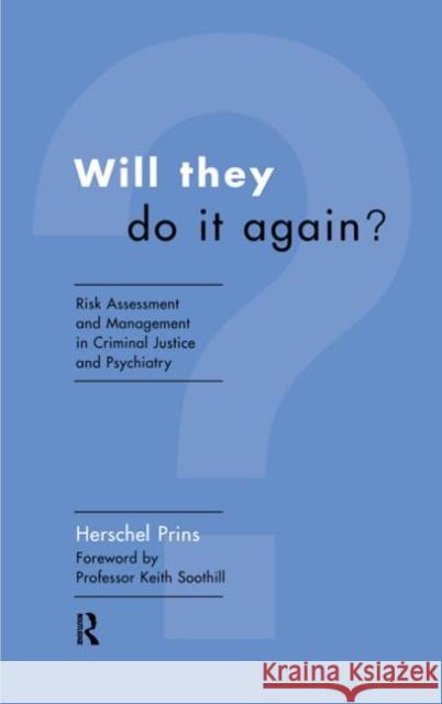 Will They Do It Again?: Risk Assessment and Management in Criminal Justice and Psychiatry Prins, Herschel 9780415160186 Routledge - książka