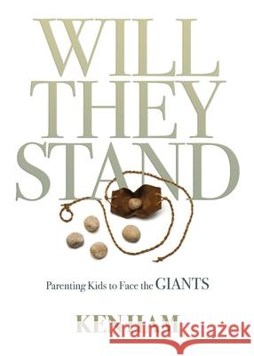 Will They Stand: Parenting Kids to Face the Giants Ken Ham 9781683442561 Master Books - książka