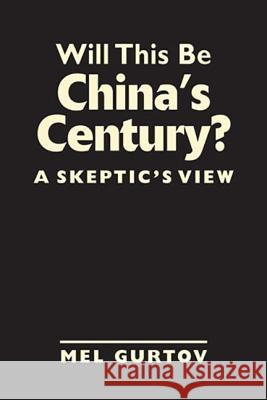 Will This be China's Century? : A Skeptic's View Mel Gurtov   9781588268747 Lynne Rienner Publishers Inc - książka