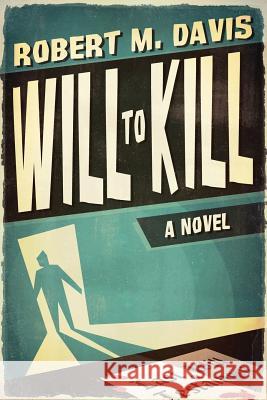 Will to Kill Robert M. Davis 9781611701814 Robertson Publishing - książka