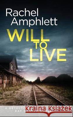 Will to Live: A Detective Kay Hunter crime thriller Amphlett, Rachel 9780994433787 Saxon Publishing - książka