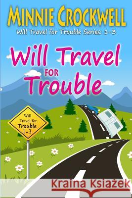 Will Travel for Trouble Series: Books 1-3 Minnie Crockwell 9781508961215 Createspace - książka