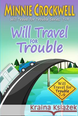 Will Travel for Trouble Series: Books 7-9 Minnie Crockwell 9781530843275 Createspace Independent Publishing Platform - książka