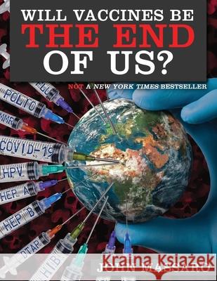 Will Vaccines Be the End of Us? John Massaro 9781737966005 Eugene Walter - książka