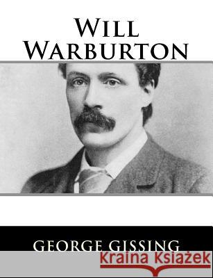 Will Warburton George Gissing 9781984046529 Createspace Independent Publishing Platform - książka