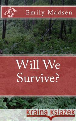 Will We Survive? Emily Madsen 9781495306556 Createspace - książka