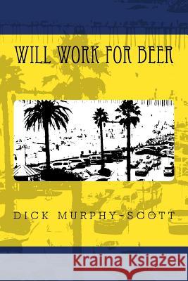 Will Work For Beer Murphy-Scott, Dick 9781720439752 Createspace Independent Publishing Platform - książka