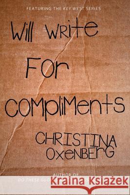 Will Write for Compliments Christina Oxenberg 9781463728915 Createspace - książka