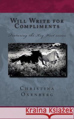 Will Write for Compliments: Featuring the Key-West series Oxenberg, Christina 9781499769531 Createspace - książka