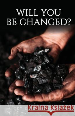 Will You Be Changed? Ricky Dale Howard 9781647738938 Trilogy Christian Publishing - książka
