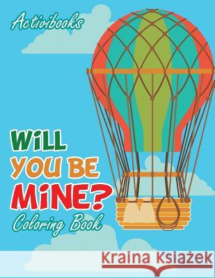 Will You Be Mine? Coloring Book Activibooks 9781683216483 Activibooks - książka