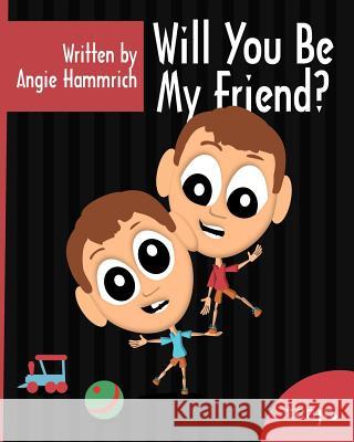 Will You Be My Friend Angie Hammrich 9780615566870 Tcajr - książka