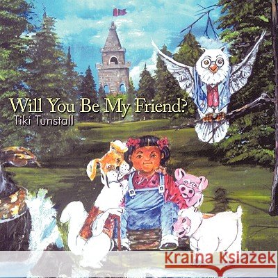 Will You Be My Friend? Tiki Tunstall 9781449022303 Authorhouse - książka