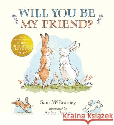 Will You Be My Friend?: A charming story about first friendship from the creators of the internationally bestselling Guess How Much I Love You, the perfect gift for any loved one Sam McBratney 9781406351606 Walker Books Ltd - książka