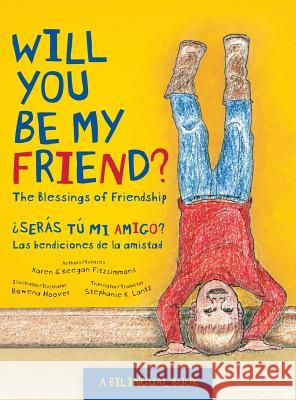 Will You Be My Friend?/¿Serás tú mi amigo?: The Blessings of Friendship/Las bendiciones de la amistad Fitzsimmons, Karen &. Keegan 9780999488751 Write Place - książka