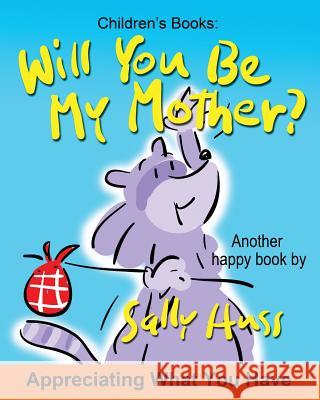 Will You Be My Mother? Sally Huss 9780692422335 Huss Publishing - książka