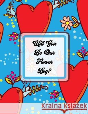 Will You Be Our Flower Boy: Activity Coloring Book Draw and Color Bride and Groom Big Day Activity Book Ring Bearer Cooper, Paige 9781649303165 Patricia Larson - książka