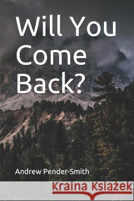 Will You Come Back? Andrew Pender-Smith 9781983078866 Independently Published - książka