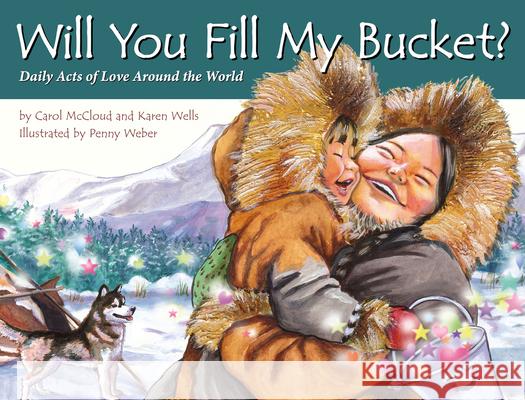 Will You Fill My Bucket?: Daily Acts of Love Around the World McCloud, Carol 9781933916972 Ferne Press - książka