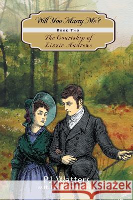 Will You Marry Me? PJ Watters Elisabeth Johnson 9780990864424 Pj Watters Books LLC - książka