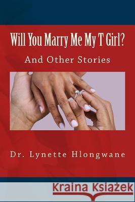 Will You Marry Me My T Girl?: And Other Stories Dr Lynette Hlongwane 9780620732338 Proudly Afrikan - książka