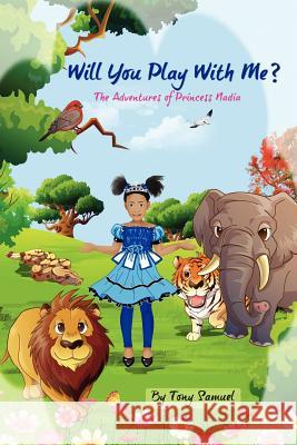 Will You Play With Me?: The Adventures Of Princess Nadia Samuel, Tony a. 9780983818212 Talented Books - książka