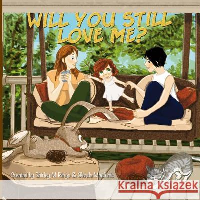 Will You Still Love Me? Shirley M. Ringo Glenda M. Macinnis 9781519542762 Createspace Independent Publishing Platform - książka