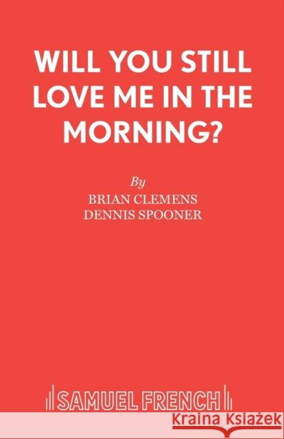 Will You Still Love Me in the Morning? Brian Clemens Dennis Spooner 9780573019357 Samuel French - książka