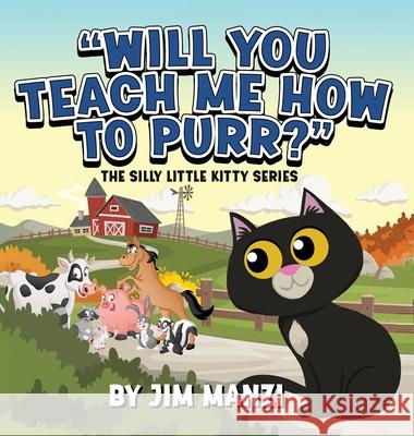 Will You Teach Me How To Purr? The Silly Little Kitty Series Jim Manzi 9781965340943 MindStir Media - książka