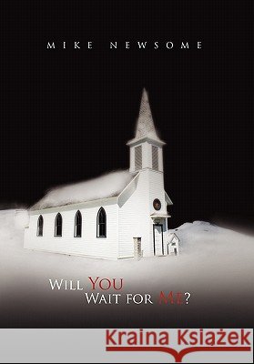 Will You Wait for Me? Mike Newsome 9781456872717 Xlibris Corporation - książka