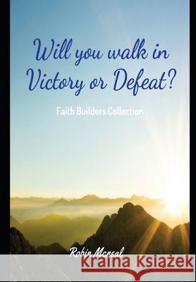 Will you walk in Victory or Defeat Robin S McNeal 9798839664913 Independently Published - książka