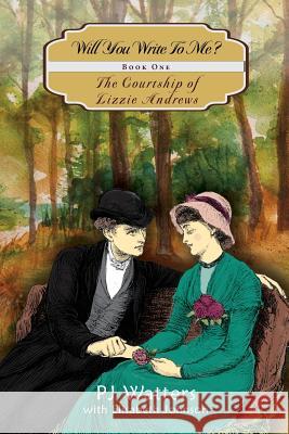 Will You Write To Me?: Book One: The Courtship of Lizzie Andrews Johnson, Elisabeth 9780990864400 Pj Watters Books LLC - książka