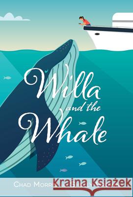 Willa and the Whale Chad Morris Shelly Brown 9781629727318 Shadow Mountain - książka
