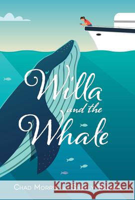 Willa and the Whale Chad Morris Shelly Brown 9781629729039 Shadow Mountain - książka