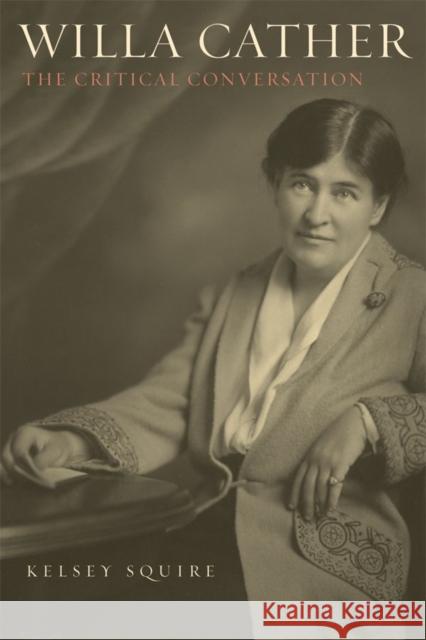 Willa Cather: The Critical Conversation Kelsey Squire 9781571139979 Camden House (NY) - książka