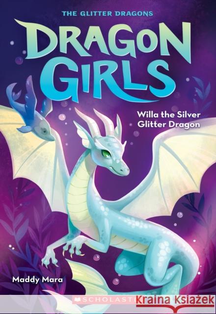 Willa the Silver Glitter Dragon (Dragon Girls #2) Maddy Mara 9781338680645 Scholastic Paperbacks - książka