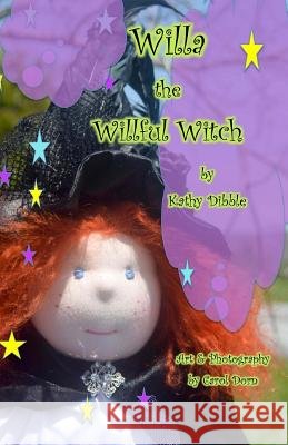 Willa the Willful Witch Kathy Dibble Carol Dorn Carol Dorn 9781501030550 Createspace - książka