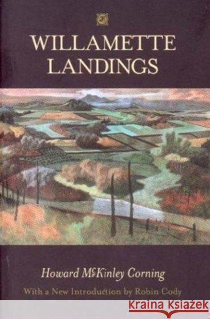 Willamette Landings: Ghost Towns of the River Howard M. Corning 9780875952796 Oregon Historical Society Press - książka