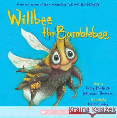 Willbee the Bumblebee Craig Smith Maureen Thomson Katz Cowley 9781338575217 Scholastic Paperbacks - książka