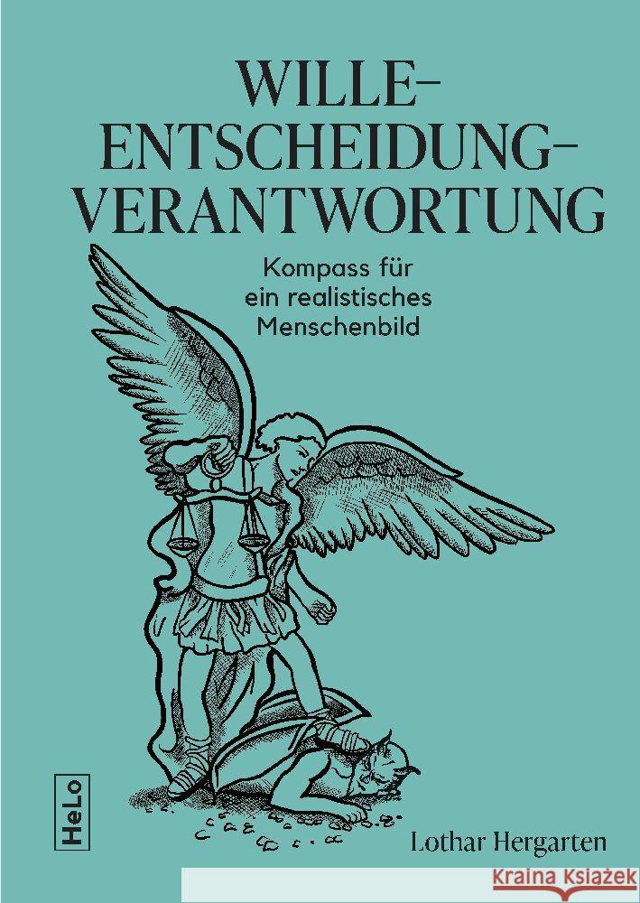 Wille-Entscheidung-Verantwortung: Kompass f?r ein realistisches Menschenbild Lothar Hergarten 9783982600314 Helo - książka