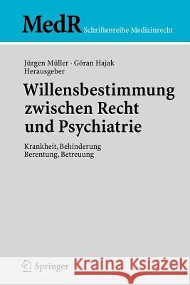 Willensbestimmung Zwischen Recht Und Psychiatrie: Krankheit, Behinderung, Berentung, Betreuung Müller, Jürgen 9783540259220 Springer, Berlin - książka