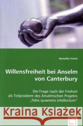 Willensfreiheit bei Anselm von Canterbury : Die Frage nach der Freiheit als Teilproblem des Anselmschen Projekts 