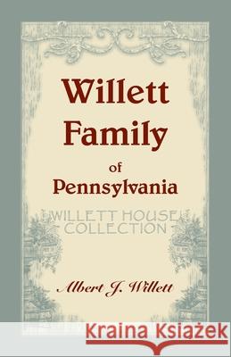 Willett House Collection [Willett Family of Pennsylvania] A James Willett, Jr 9780788409035 Heritage Books - książka