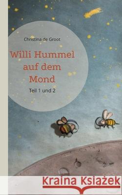 Willi Hummel auf dem Mond: Teil 1 und 2 Christina D 9783754331897 Books on Demand - książka